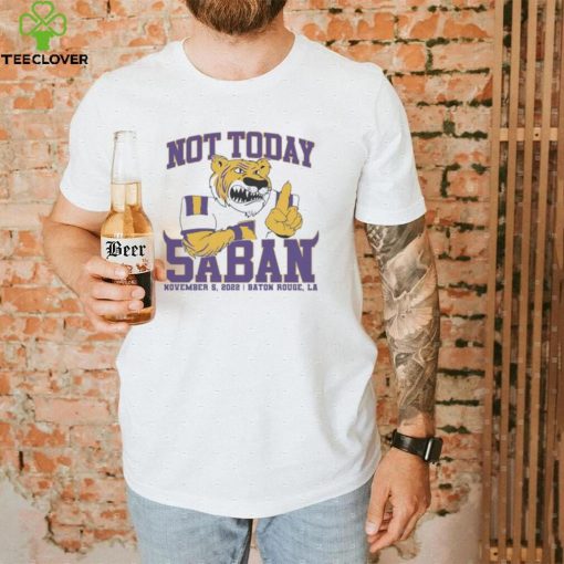 Not Today Saban LSU Tigers 2022 Shirt