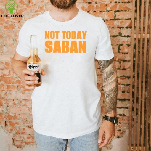 Not Today Saban Tennessee Titans Gameday T Shirt