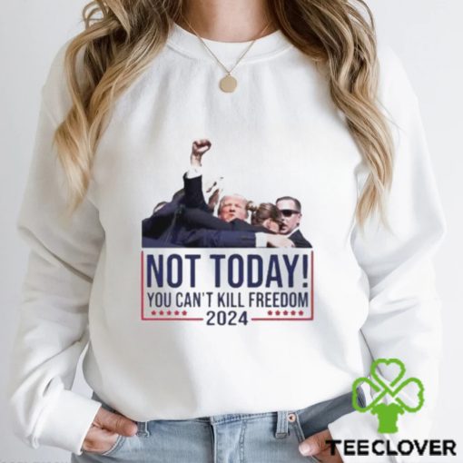 Not Today You Can’t Kill Freedom 2024 Attempted Assassination Of Donald Trump Classic T Shirt