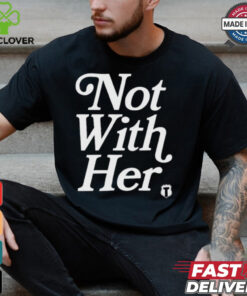 Not With Her T Shirts