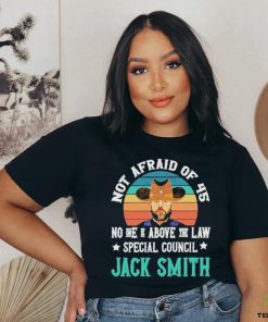 Not afraid of 45 no one is above the law special council Jack Smith vintage shirt