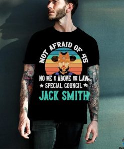 Not afraid of 45 no one is above the law special council Jack Smith vintage hoodie, sweater, longsleeve, shirt v-neck, t-shirt