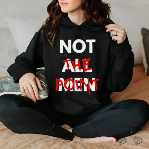 Not all men not the point shirt
