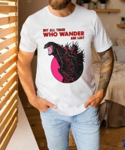Not all those who wander are lost T SHIRT