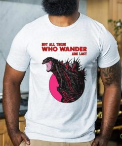 Not all those who wander are lost T SHIRT