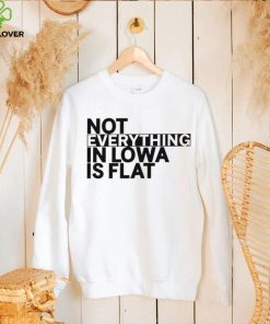 Not everything in Iowa is flat 2023 shirt