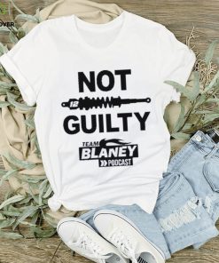 Not guilty team blaney poDcast 2023 shirt 1 Not guilty team blaney poDcast 2023 shirt