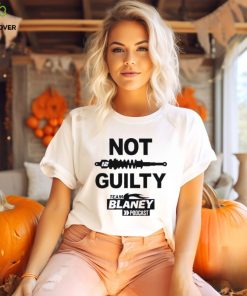 Not guilty team blaney poDcast 2023 shirt 2 Not guilty team blaney poDcast 2023 shirt