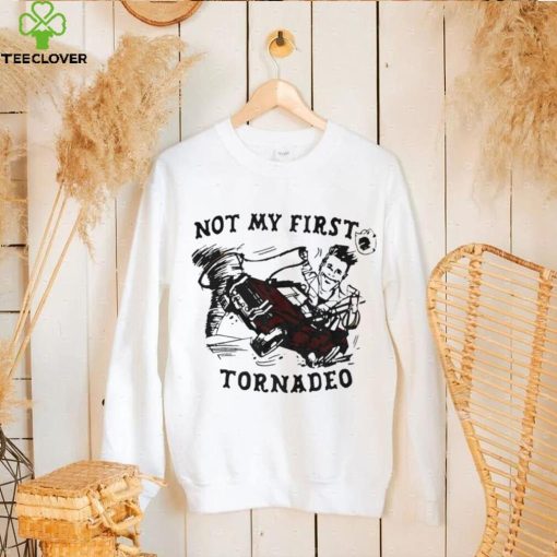 Not my first Tornadeo art hoodie, sweater, longsleeve, shirt v-neck, t-shirt