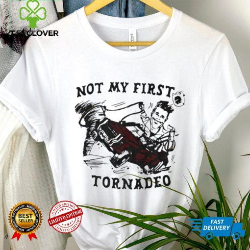 Not my first Tornadeo art hoodie, sweater, longsleeve, shirt v-neck, t-shirt