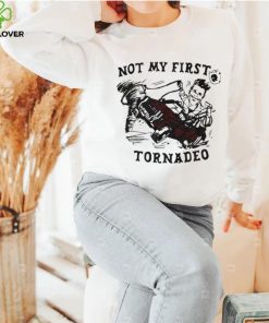 Not my first Tornadeo art hoodie, sweater, longsleeve, shirt v-neck, t-shirt