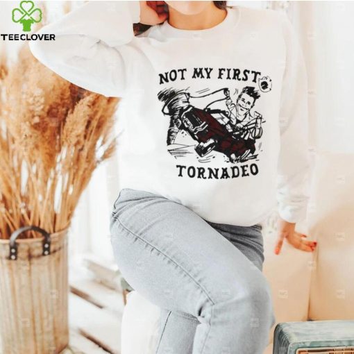 Not my first Tornadeo art hoodie, sweater, longsleeve, shirt v-neck, t-shirt