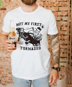 Not my first Tornadeo art hoodie, sweater, longsleeve, shirt v-neck, t-shirt