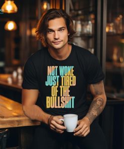 Not woke just tired of the bullshit retro T Shirt