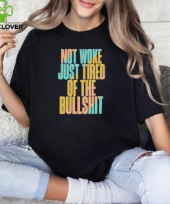 Not woke just tired of the bullshit retro T Shirt