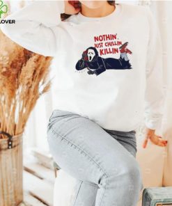 Nothin’ chillin killin horror let’s watch scary movies Halloween new 2022 hoodie, sweater, longsleeve, shirt v-neck, t-shirt