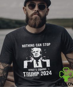 Nothing Can Stop What’s Coming Trump 2024 Shirt