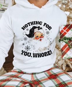 Nothing For You Whore Shirt