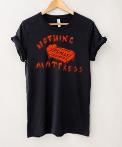 Nothing Really Mattress Tee Ethically Made T Shirt