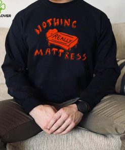 Nothing Really Mattress Tee Ethically Made T Shirt