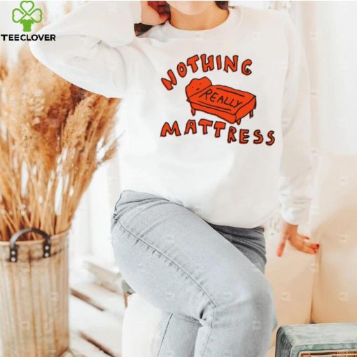 Nothing Really Mattress Tee Ethically Made T Shirts