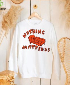 Nothing Really Mattress Tee Ethically Made T Shirts