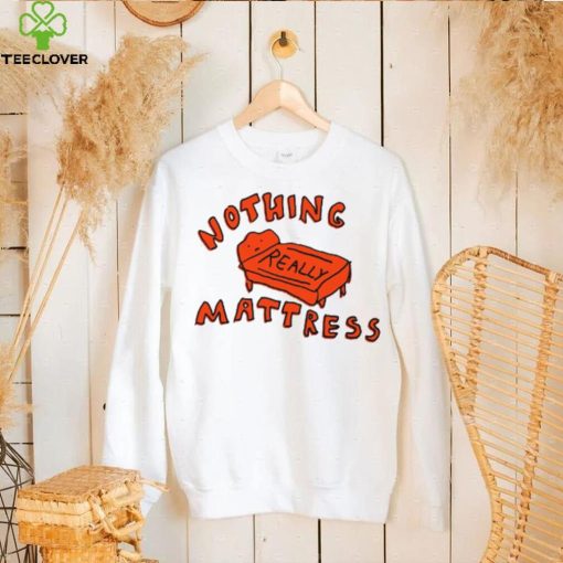 Nothing Really Mattress Tee Ethically Made T Shirts