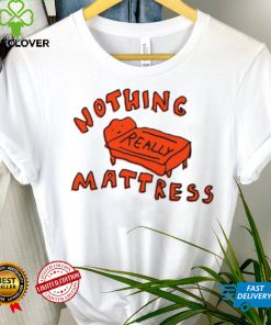 Nothing Really Mattress Tee Ethically Made T Shirts