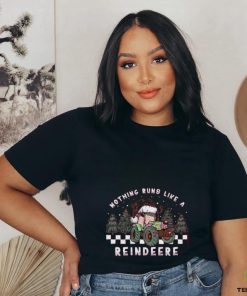 Nothing Runs Like A Reindeer Shirt