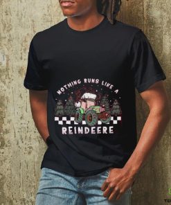 Nothing Runs Like A Reindeer Shirt