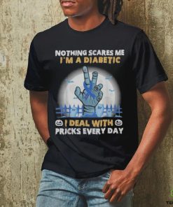 Nothing Scares Me I'm A DIabetic I Deal With Pricks Everyday hoodie, sweater, longsleeve, shirt v-neck, t-shirt