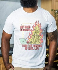 Nothing is scarier than the horrors of real life shirt