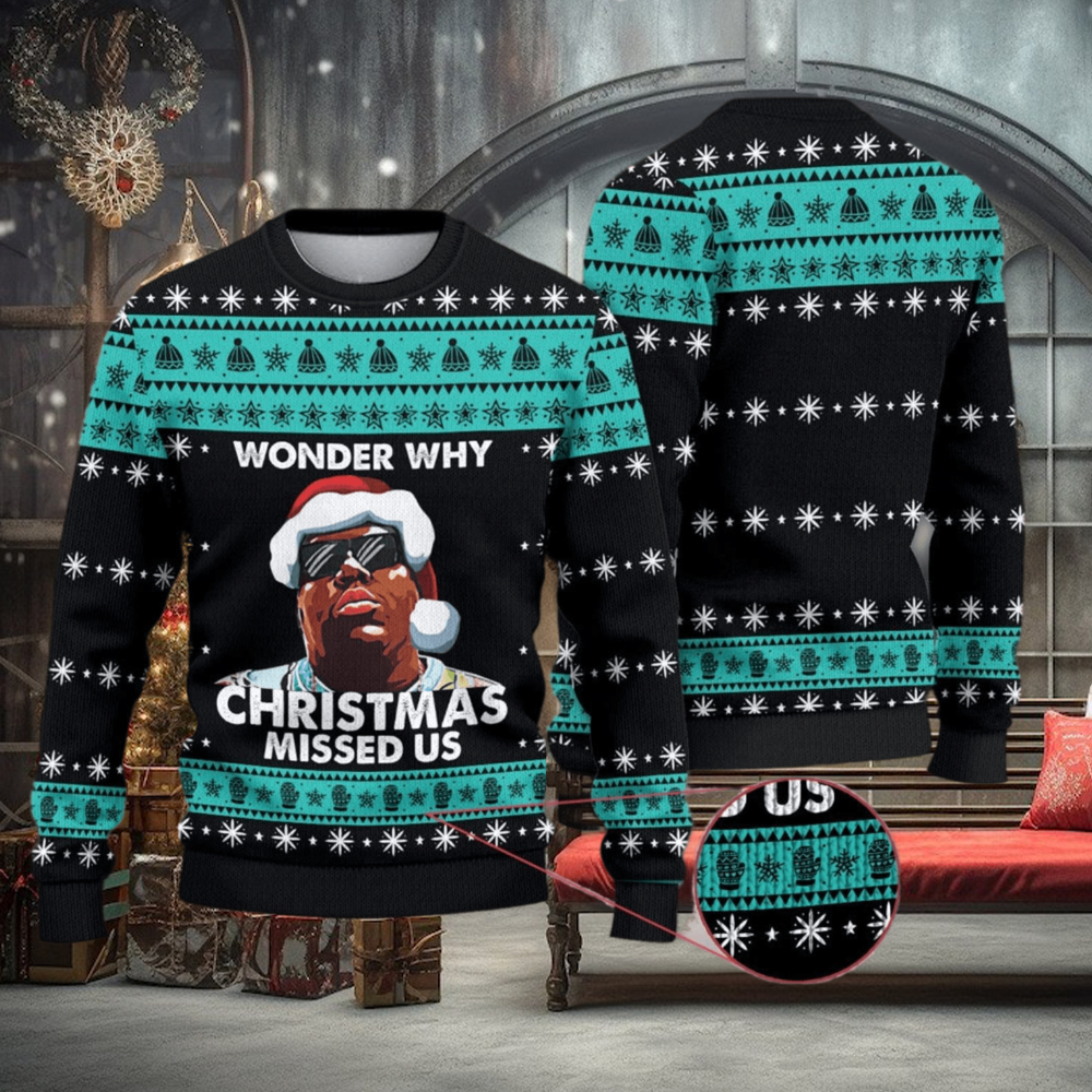 Notorious B.I.G Wonder Why Christmas Missed Us Christmas Ugly Sweater Notorious B.I.G Wonder Why Christmas Missed Us Christmas Ugly Sweater