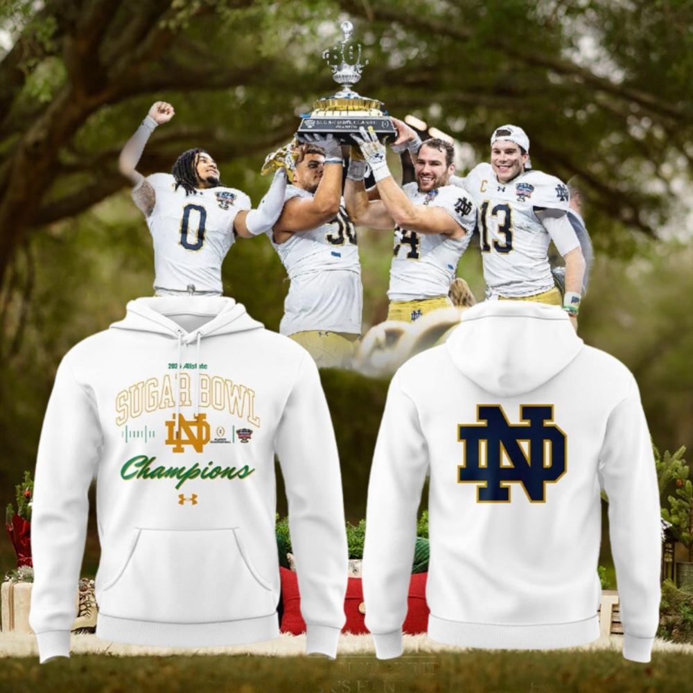 Notre Dame 2025 SUGAR BOWL CHAMPS Proud Fan Hoodie T Shirt Notre Dame 2025 SUGAR BOWL CHAMPS Proud Fan Hoodie T Shirt