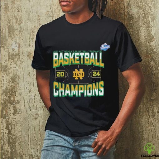 Notre Dame Fighting Irish 2024 ACC Women’s Basketball Conference Tournament Champions Three Pointer shirt
