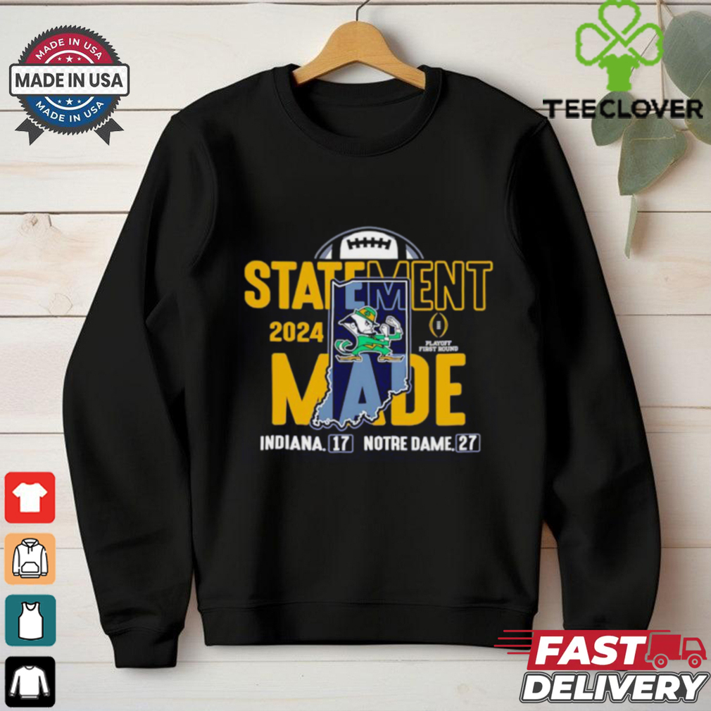 Notre Dame Fighting Irish 2024 College Football Playoff First Round Statement Made Score shirt Notre Dame Fighting Irish 2024 College Football Playoff First Round Statement Made Score shirt