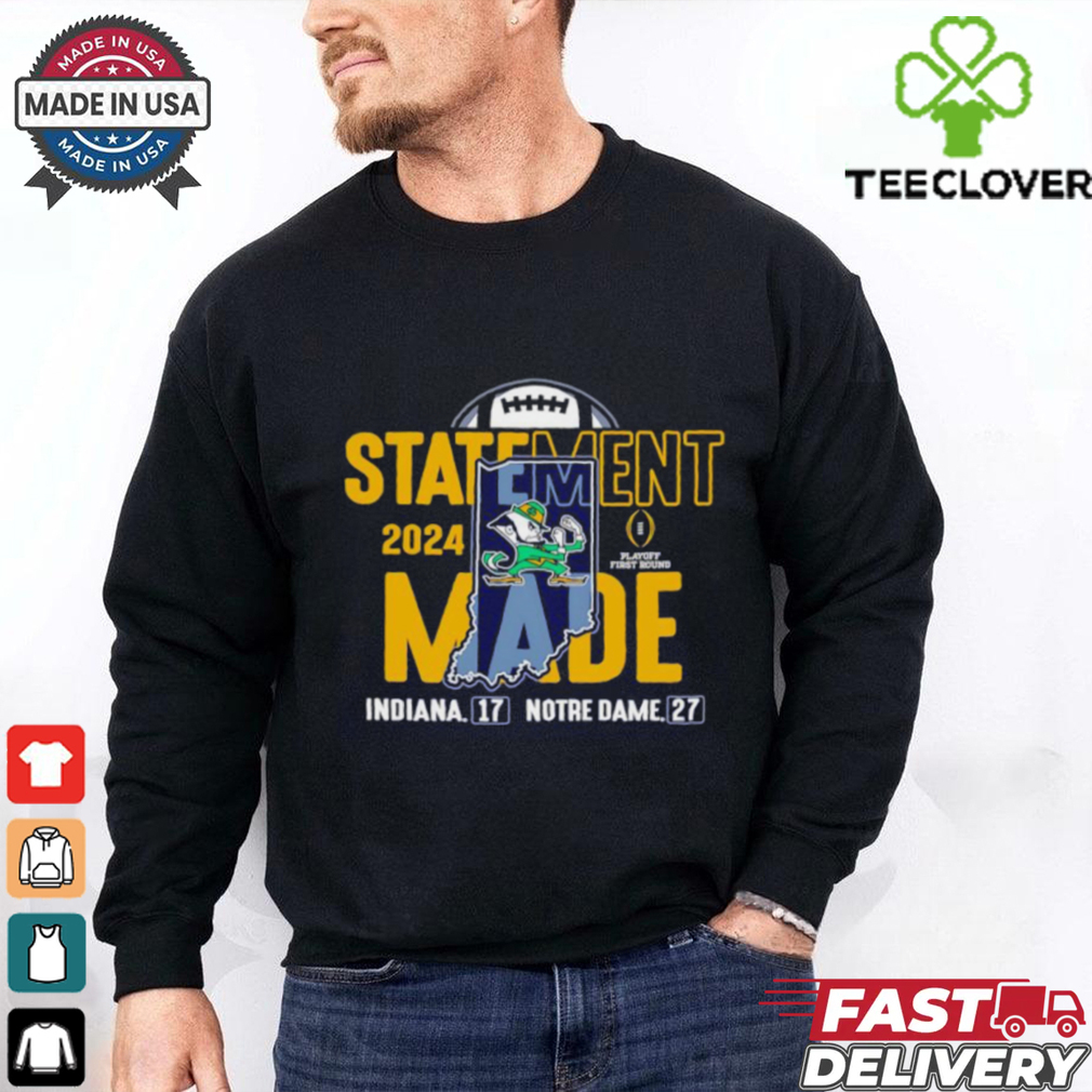 Notre Dame Fighting Irish 2024 College Football Playoff First Round Statement Made Score shirt Notre Dame Fighting Irish 2024 College Football Playoff First Round Statement Made Score shirt