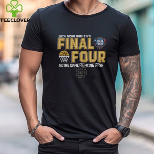 Notre Dame Fighting Irish 2024 Women's Final 4 T Shirt