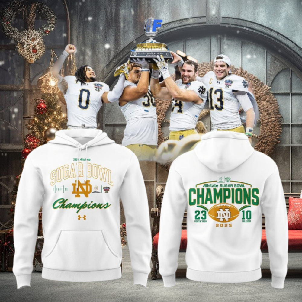 Notre Dame Fighting Irish 2025 Sugar Bowl Champions For Fans Hoodie Notre Dame Fighting Irish 2025 Sugar Bowl Champions For Fans Hoodie