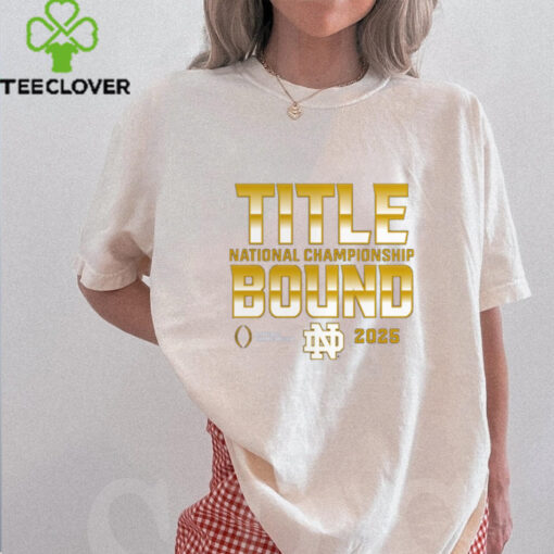 Notre Dame Fighting Irish College Football Playoff 2025 National Championship Game Dream Success T Shirt