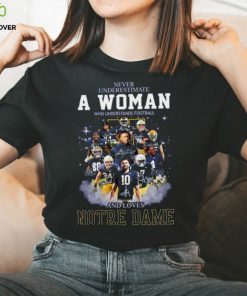 Notre Dame Fighting Irish Never Underestimate A Woman Who Understands Football And Loves Notre T Shirt