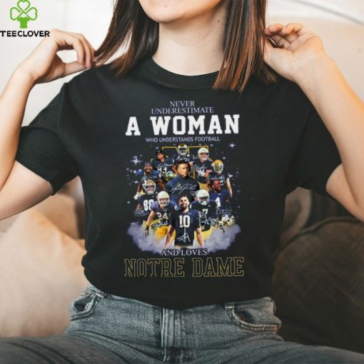 Notre Dame Fighting Irish Never Underestimate A Woman Who Understands Football And Loves Notre T Shirt