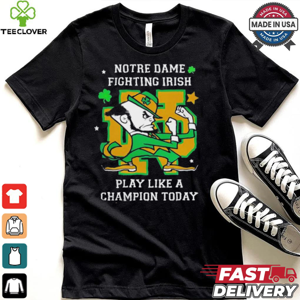 Notre Dame Fighting Irish Play Like A Champion Today shirt Notre Dame Fighting Irish Play Like A Champion Today shirt