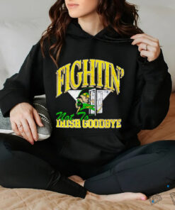 Notre Dame Fighting Irish not to goodbye shirt