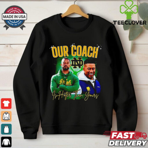 Notre Dame Fighting Irish our coach is hotter than yours graphic shirt