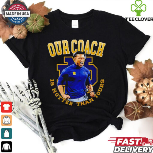 Notre Dame Football Our Coach is hotter than yours shirt