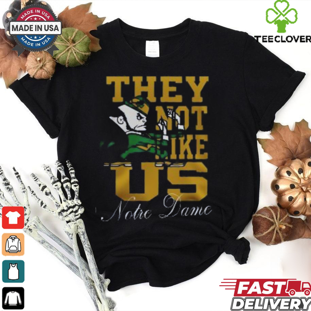 Notre Dame Football They Not Like Us Notre Dame Fans Limited 3D T Shirt Notre Dame Football They Not Like Us Notre Dame Fans Limited 3D T Shirt