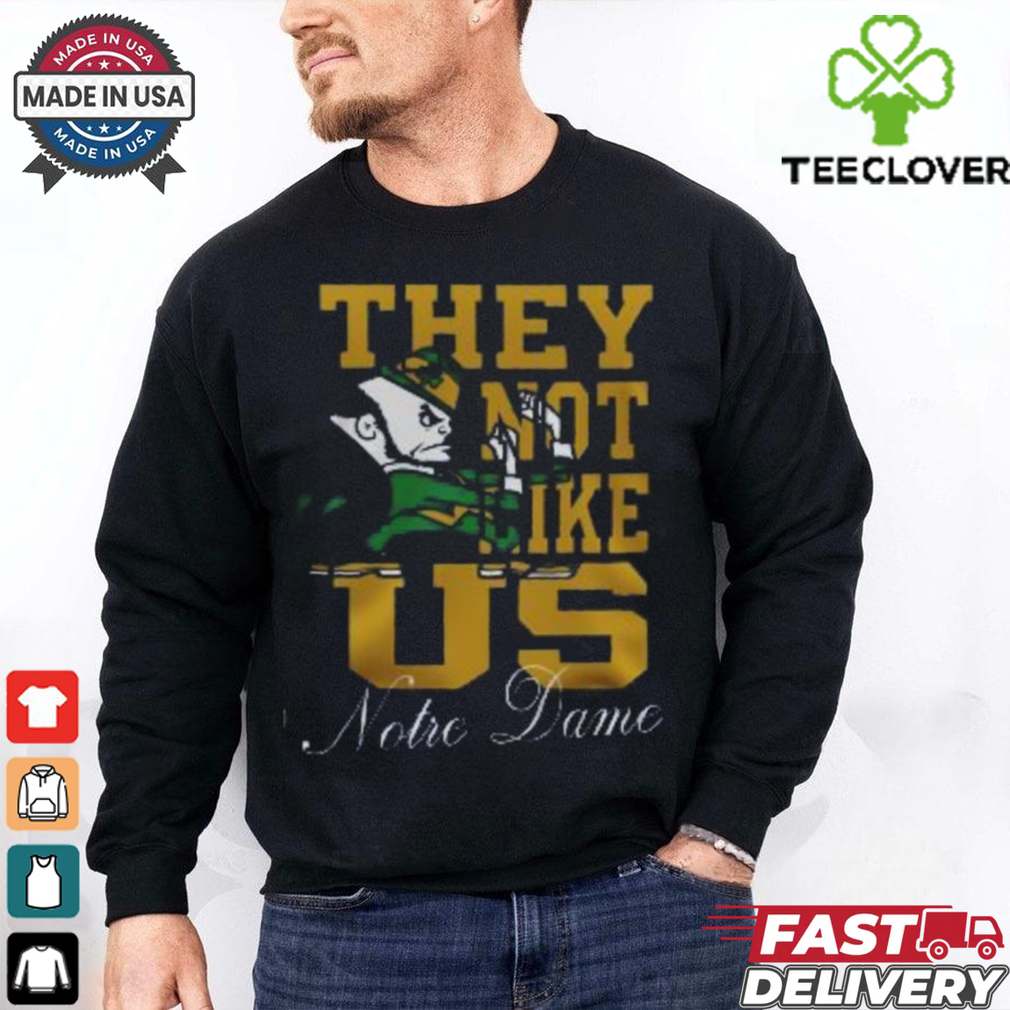 Notre Dame Football They Not Like Us Notre Dame Fans Limited 3D T Shirt Notre Dame Football They Not Like Us Notre Dame Fans Limited 3D T Shirt