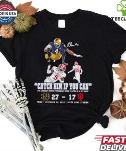 Notre Dame Jeremiyah Love Best Moment 2024 catch him if you can shirt