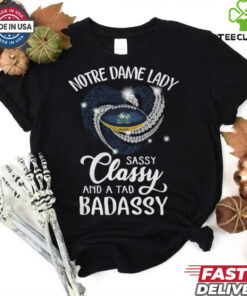 Notre Dame Laydy Sassy Classy And A Tad Badassy Shirt